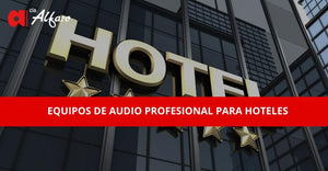 Equipos de Audio Profesional para Hoteles