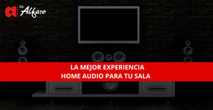 Creando la mejor Experiencia de Home Audio para tu sala