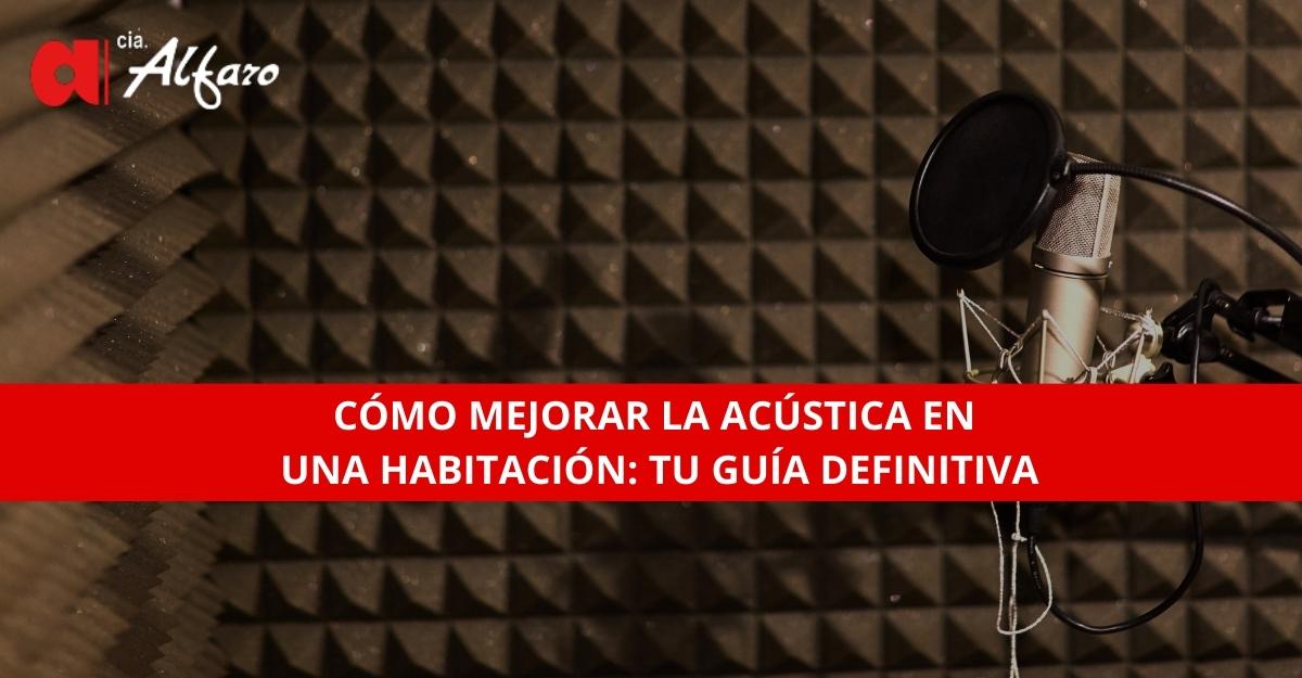 Cómo Hacer Acústica en una Habitación: Tu Guía Definitiva