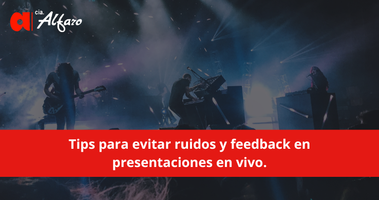 Tips para evitar ruidos y feedback en presentaciones en vivo.
